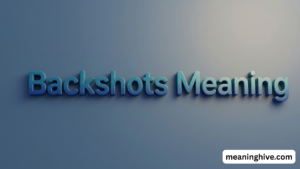 Backshots Meaning