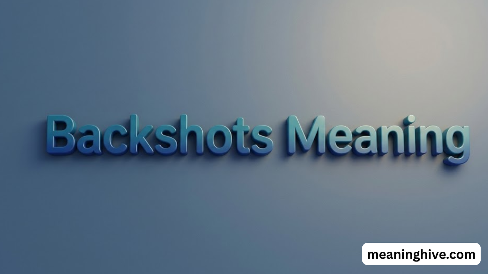 Backshots Meaning
