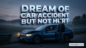 Dream of Car Accident but Not Hurt