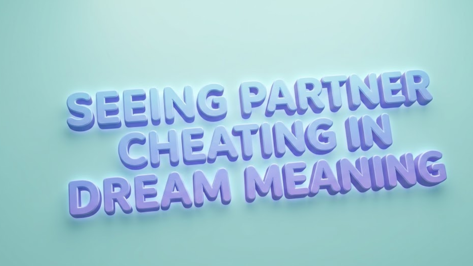 Seeing Partner Cheating In Dream Meaning