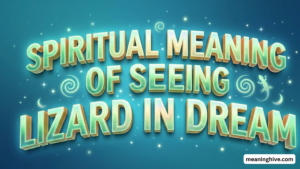 Spiritual Meaning of Seeing Lizard in Dream