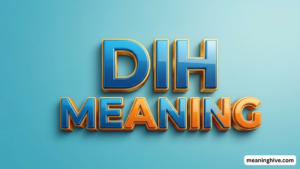 Dih Meaning