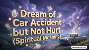 Dream of Car Accident but Not Hurt