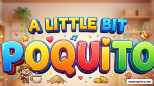 Poquito Meaning